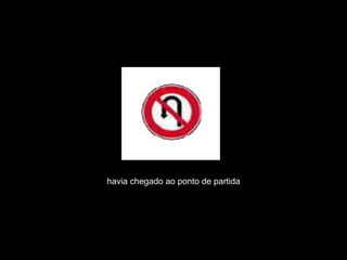 havia chegado ao ponto de partida 