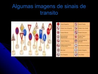 Algumas imagens de sinais de transito 