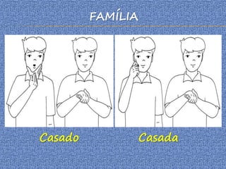 FAMÍLIA
Casado Casada
 