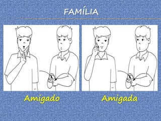 FAMÍLIA
Amigado Amigada
 