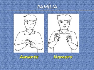 FAMÍLIA
Amante Namoro
 