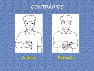 CONTRÁRIOS
Certo Errado
 