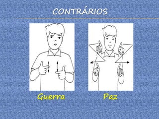 CONTRÁRIOS
Guerra Paz
 