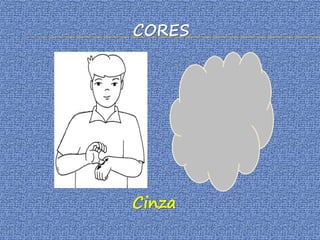 CORES
Cinza
 