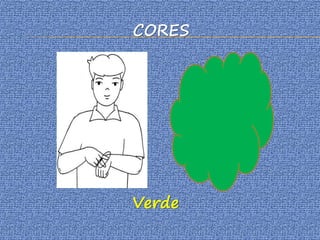 CORES
Verde
 