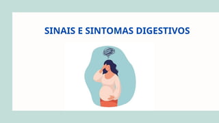 SINAIS E SINTOMAS DIGESTIVOS
 