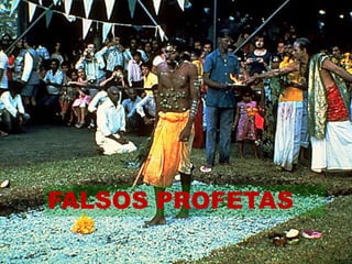 FALSOS PROFETAS

 