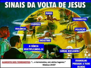 AUMENTO DOS TERREMOTOS: “... e terremotos, em vários lugares.”
Mateus 24:07

 