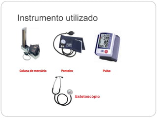 Instrumento utilizado
Estetoscópio
 