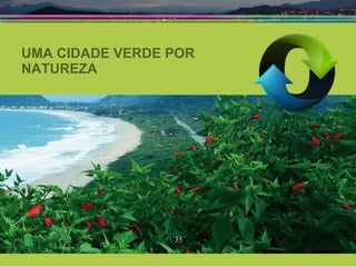 UMA CIDADE VERDE POR NATUREZA 