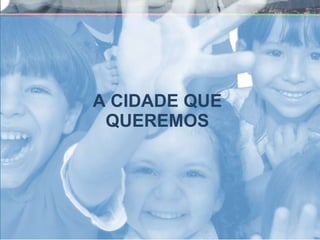 A CIDADE QUE QUEREMOS 