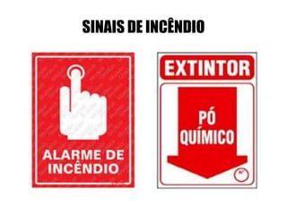 SINAIS DE INCÊNDIO
 