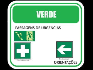 VERDE
PASSAGENS DE URGÊNCIAS
ORIENTAÇÕES
 