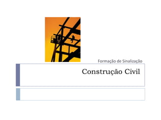 Formação de Sinalização

Construção Civil
 