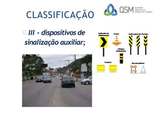 CLASSIFICAÇÃO
III - dispositivos de
sinalização auxiliar;
 