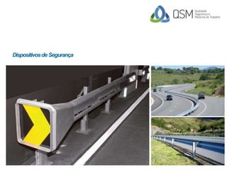 Dispositivosde Segurança
SINALIZAÇÃOVIÁRIA HORIZONTAL
 