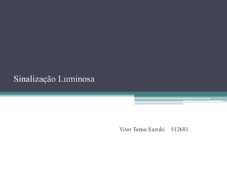 Sinalização Luminosa Vitor Teruo Suzuki    512681 