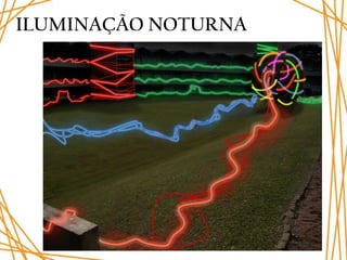 ILUMINAÇÃO NOTURNA
 