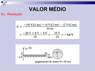 VALOR MÉDIO
Ex.: Resolução
 