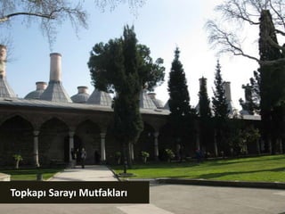    Topkapı Sarayı Mutfakları
