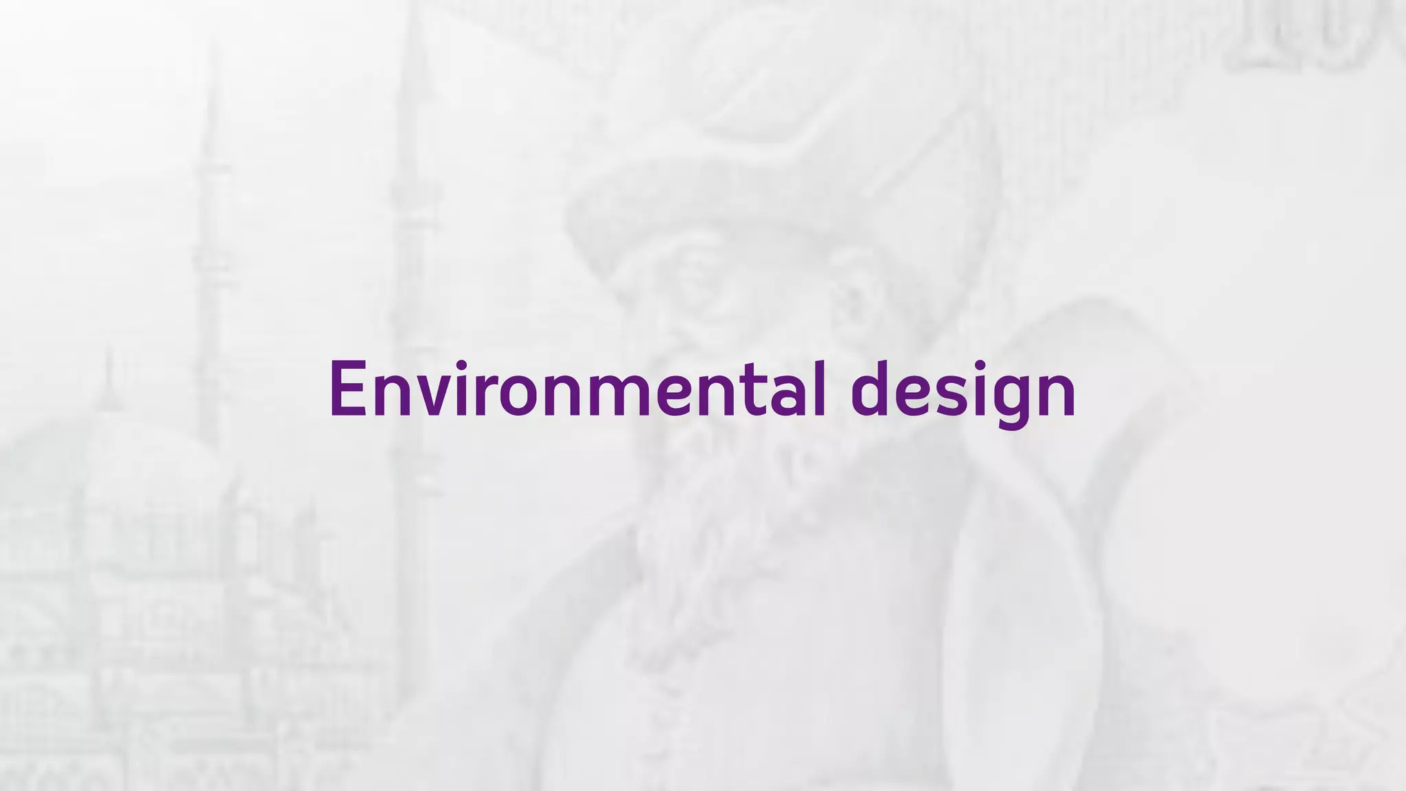 Environmental design
 