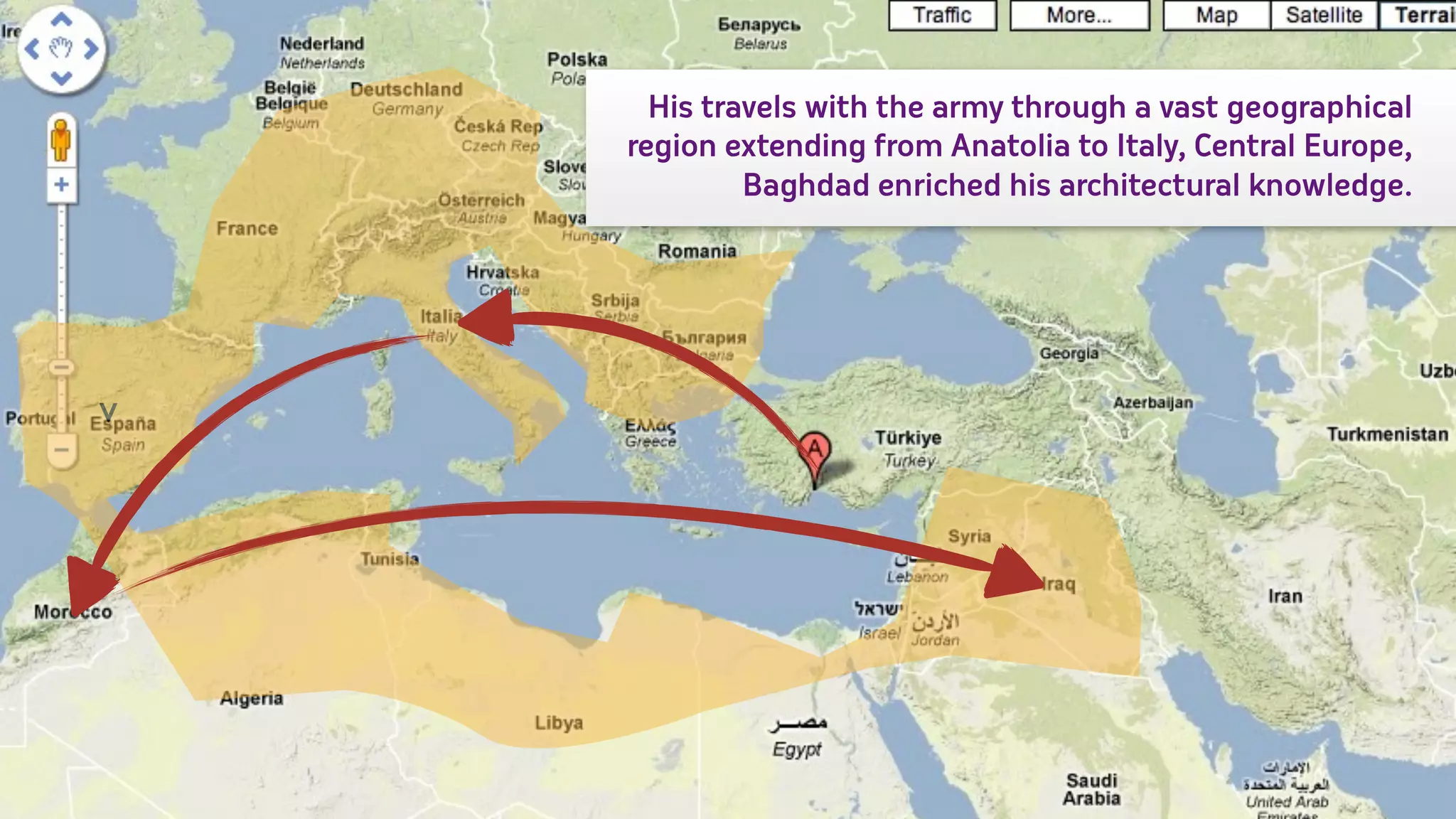 His travels with the army through a vast geographical
    region extending from Anatolia to Italy, Central Europe,
             Baghdad enriched his architectural knowledge.




v
 