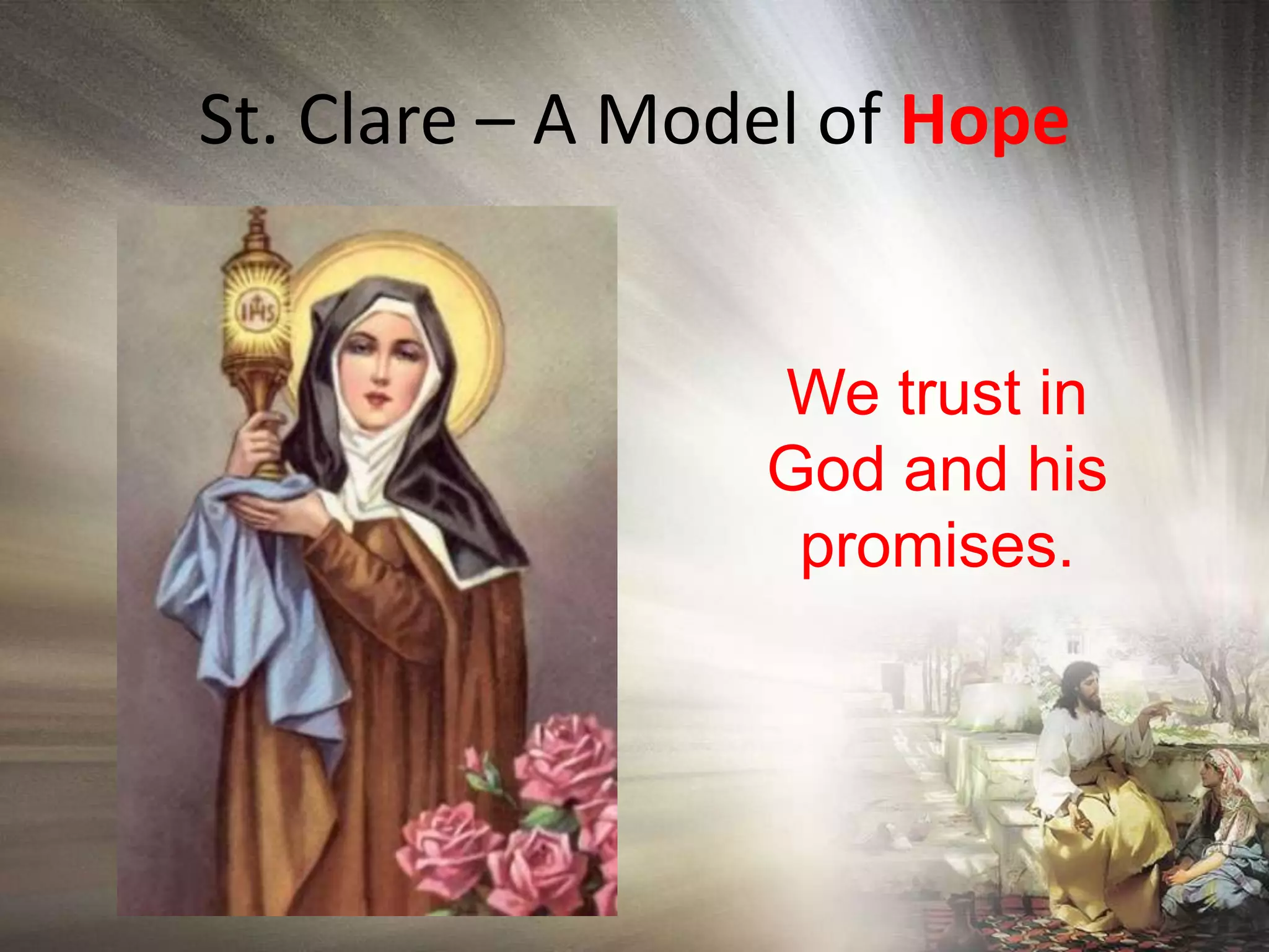 St. Clare – A Model of HopeWe trust in God and his promises.