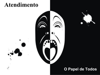 Atendimento O Papel de Todos 