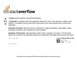 http://stackoverﬂow.com/questions/148747/what-is-the-difference-between-a-framework-and-a-library

 