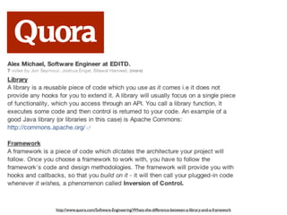 http://www.quora.com/Software-Engineering/Whats-the-difference-between-a-library-and-a-framework

 