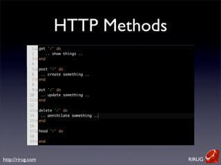 HTTP Methods




http://rirug.com                  RIRUG
 