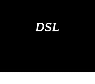 DSL
 