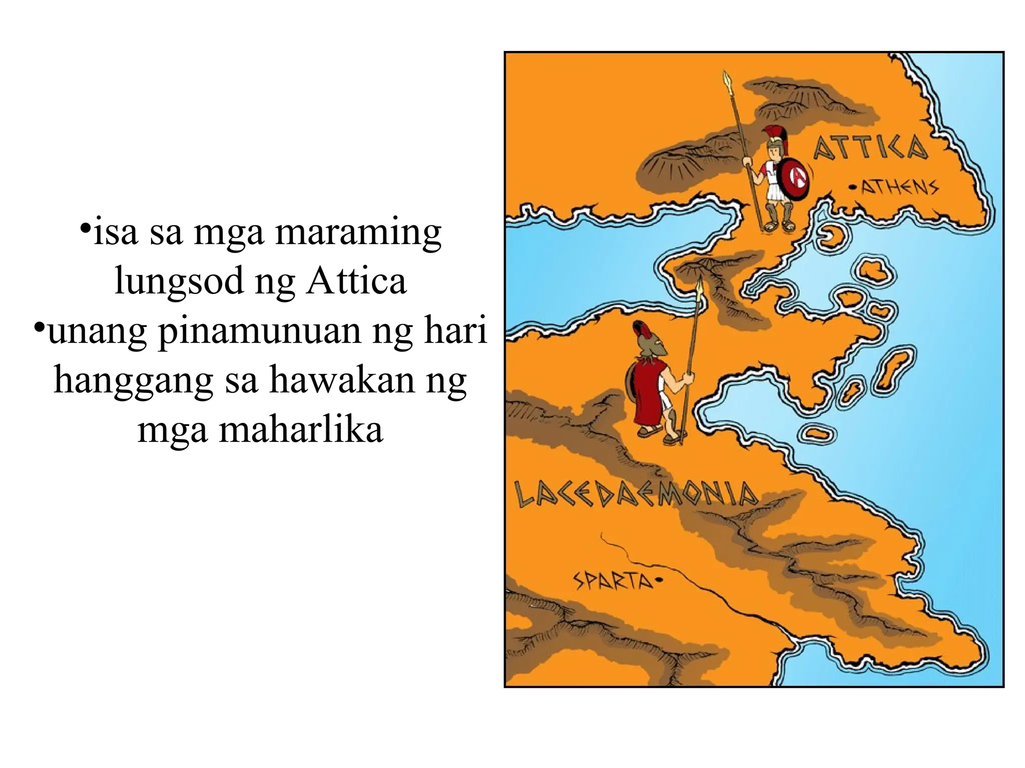 •isa sa mga maraming
lungsod ng Attica
•unang pinamunuan ng hari
hanggang sa hawakan ng
mga maharlika
 