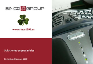 www.since1991.es

Soluciones empresariales
Noviembre /Diciembre 2013

 