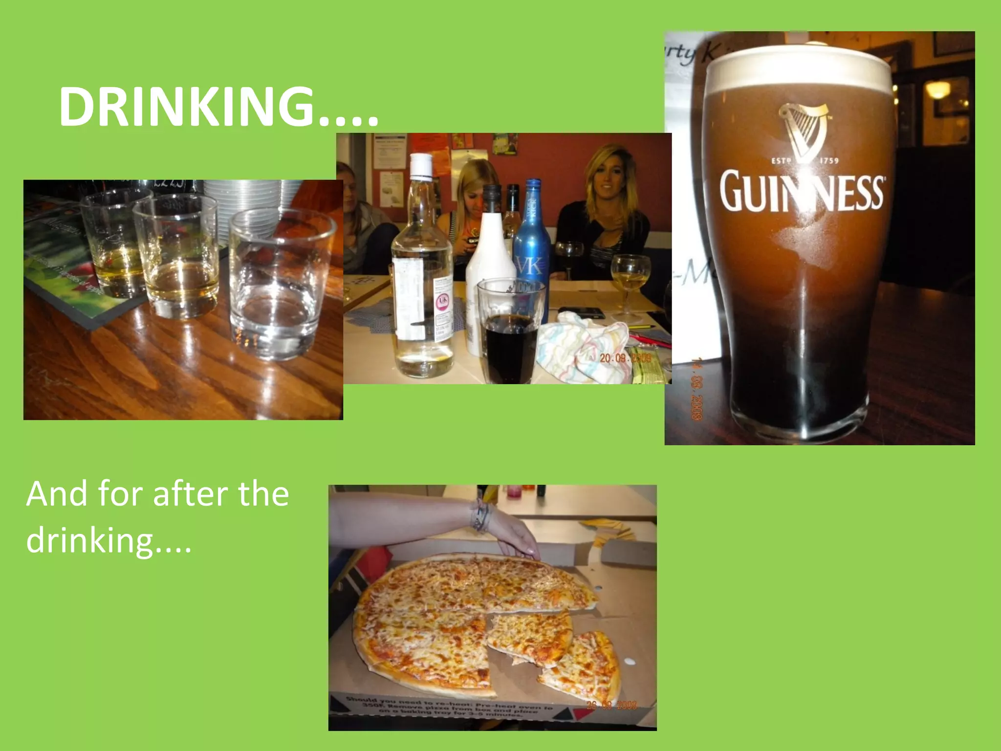 DRINKING.... And for after the drinking....