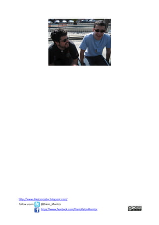 http://www.diariomonitor.blogspot.com/
Follow us on:    @Diario_Monitor
                 https://www.facebook.com/DiarioDeUnMonitor
 