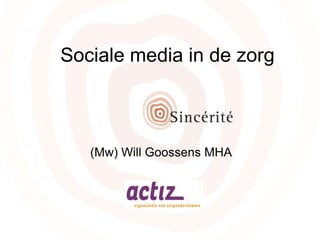 Sociale media in de zorg

(Mw) Will Goossens MHA

 