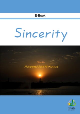 Sincerity
Sheikh
Muhammed Salih Al-Munajjid
E-Book
 
