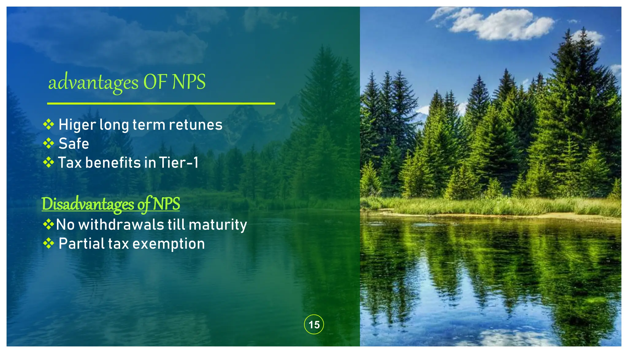 advantages OF NPS
15
 Higer long term retunes
 Safe
 Tax benefits in Tier-1
Disadvantages of NPS
No withdrawals till maturity
 Partial tax exemption
 
