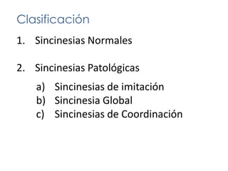 Suele ser algo normal hasta los 10-12 años, edad en la que va desapareciendo, si no hay ninguna patología.FisiopatologíaSe presentan como consecuencia de la liberación de la función inhibitoria que ejerce la vía piramidal sobre los centros subcorticales(núcleo rojo, cuerpo estriado)