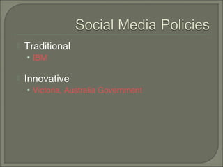    Traditional
    • IBM

   Innovative
    • Victoria, Australia Government
 