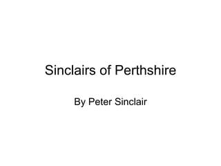 Sinclairs of Perthshire By Peter Sinclair 