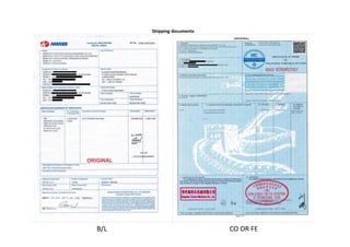 Shipping documents
B/L CO OR FE
 