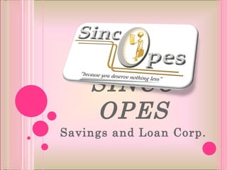 SINCO OPES Savings and Loan Corp. 