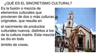 SINCRETISMO CULTURAL . fusión de dos culturas | PPTX