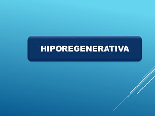 HIPOREGENERATIVA
 
