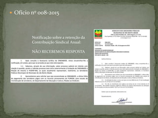  Ofício nº 008-2015
Notificação sobre a retenção da
Contribuição Sindical Anual:
NÃO RECEBEMOS RESPOSTA
 