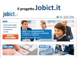 Il 
progeQo 
Jobict.it 
 