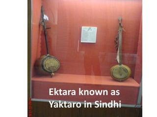 Ektara known as
Yaktaro in Sindhi
 