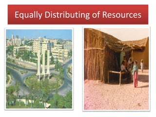 Equally Distributing of Resources
 